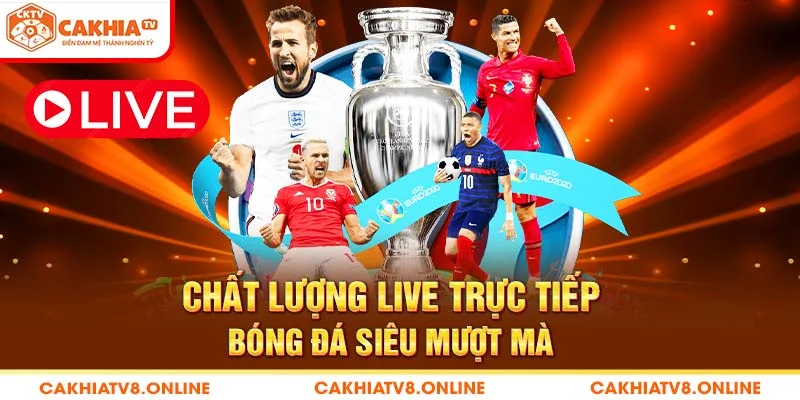 Chất lượng live trực tiếp bóng đá siêu mượt mà 