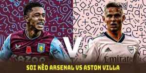 soi kèo arsenal vs aston villa tại cà khịa tv